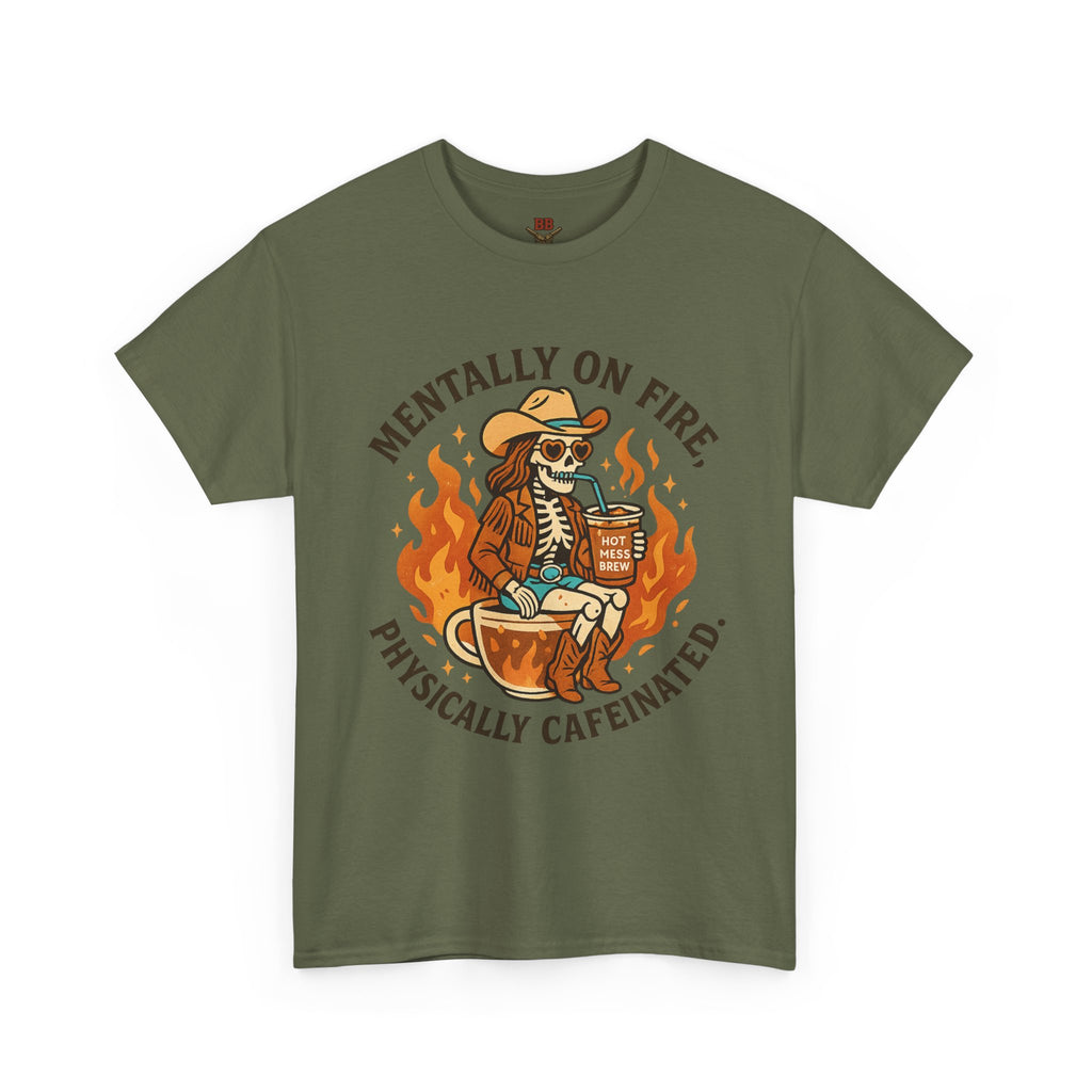 Mentally On Fire Physically Caffeinated Tee