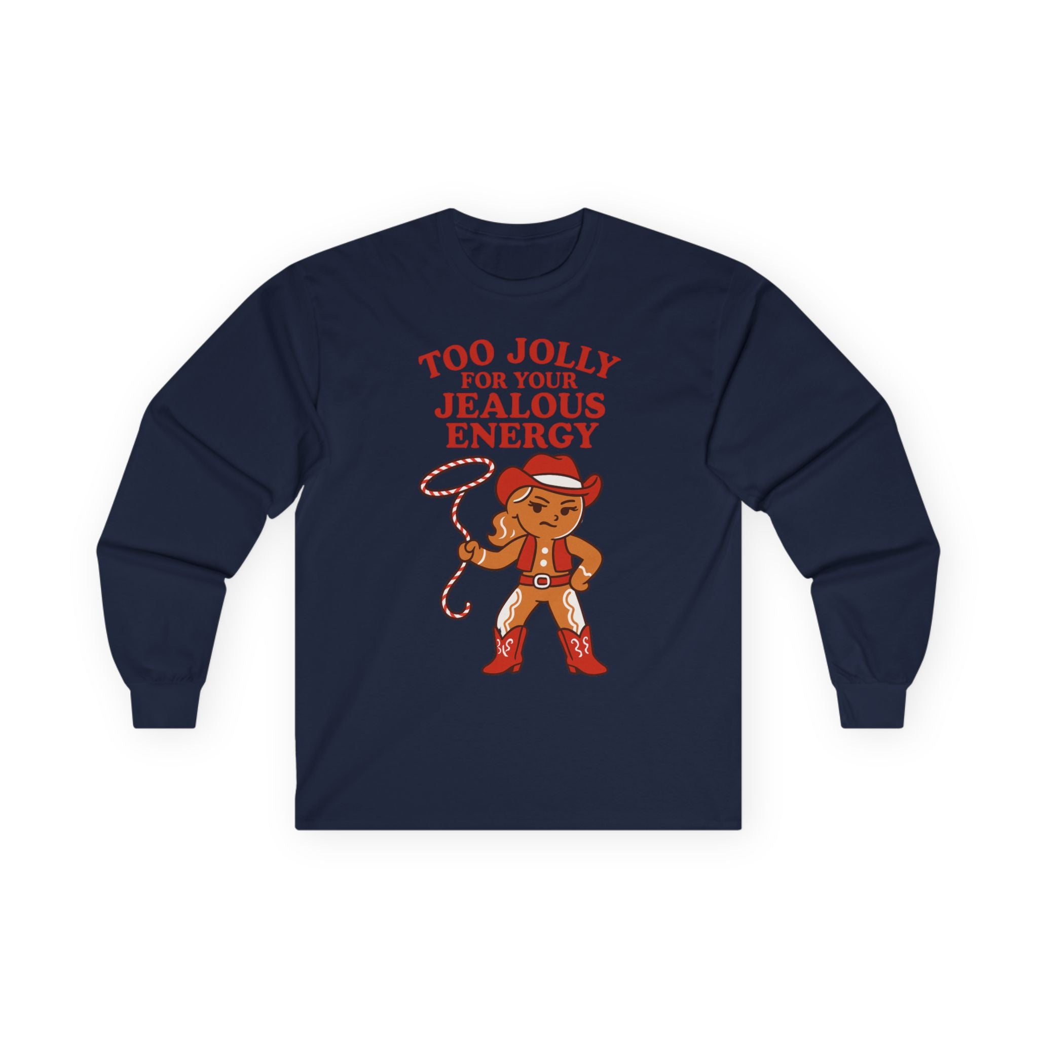 Too Jolly for Your Jealous Energy Long Sleeve Tee