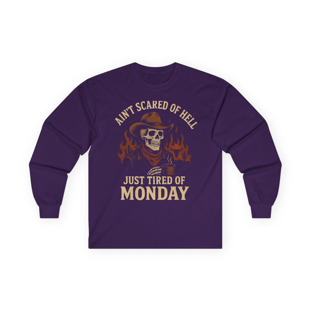 Ain't Scared of Hell Just Tired of Monday Long Sleeve Front Design