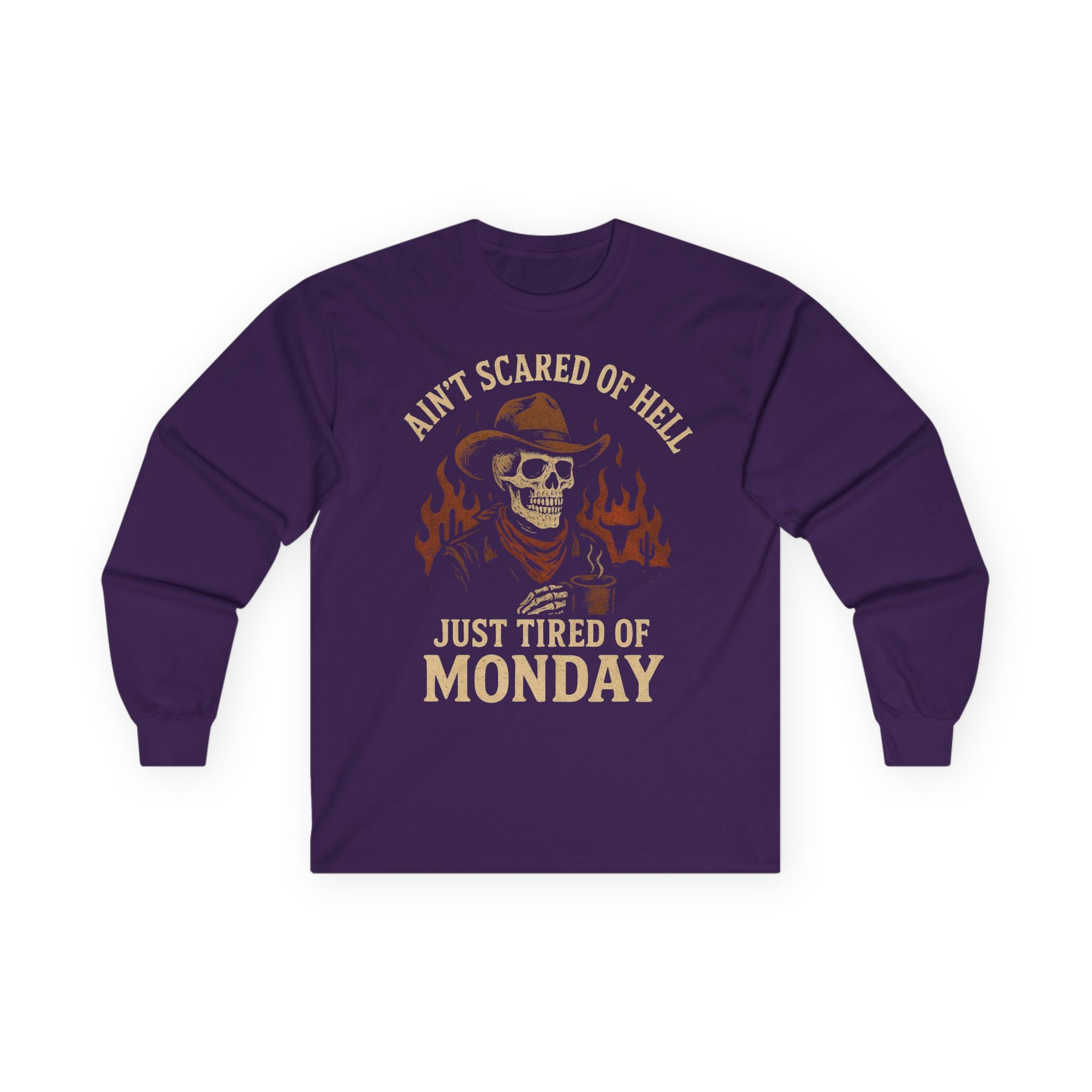 Ain't Scared of Hell Just Tired of Monday Long Sleeve Front Design