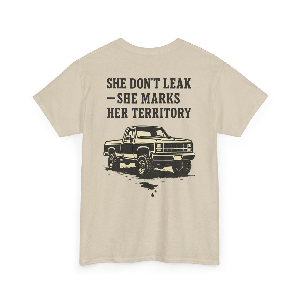 She Don’t Leak She Marks Her Territory Truck Tee