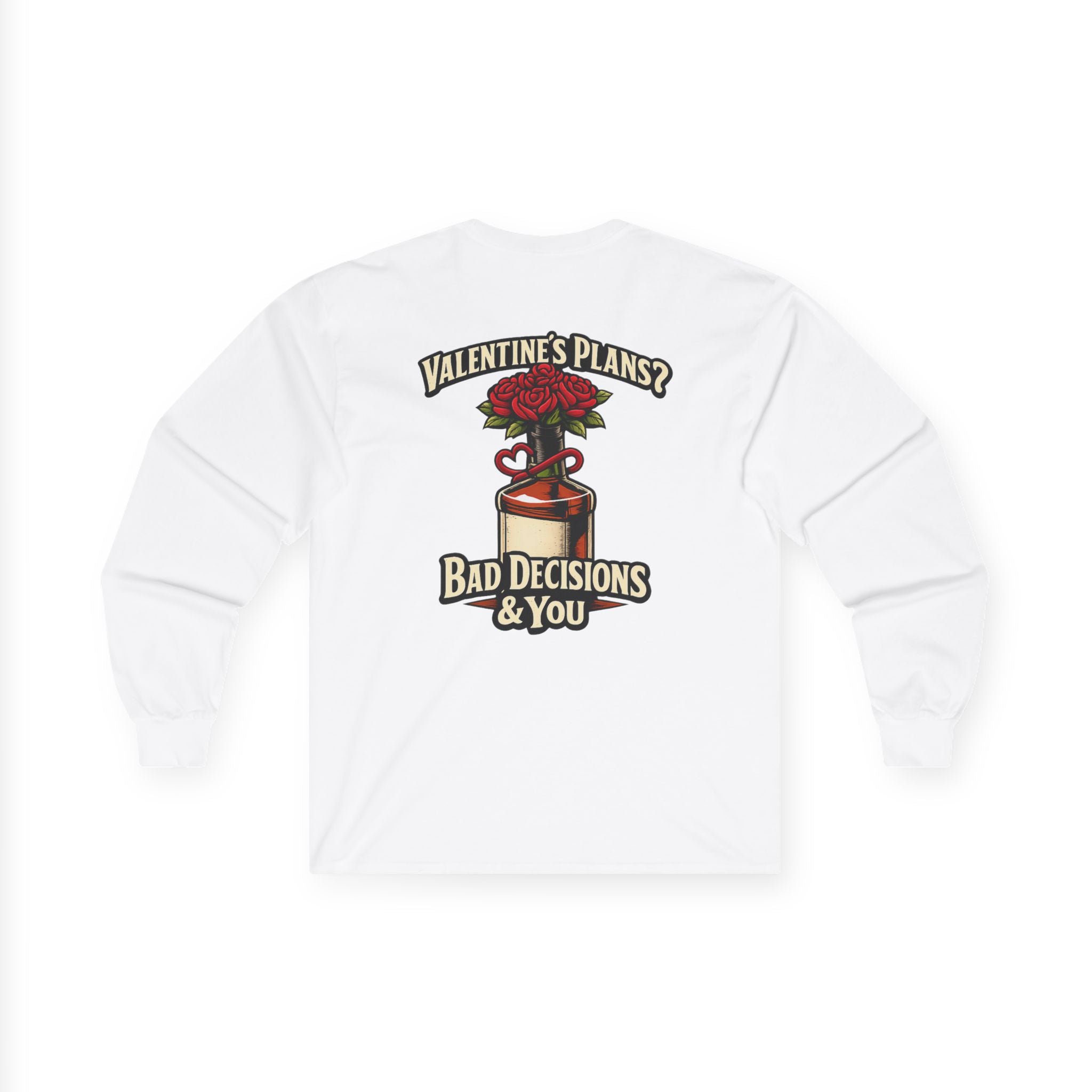 Valentine's Plans? Bad Decisions & You Long Sleeve