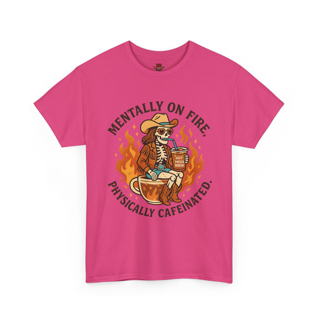 Mentally On Fire Physically Caffeinated Tee