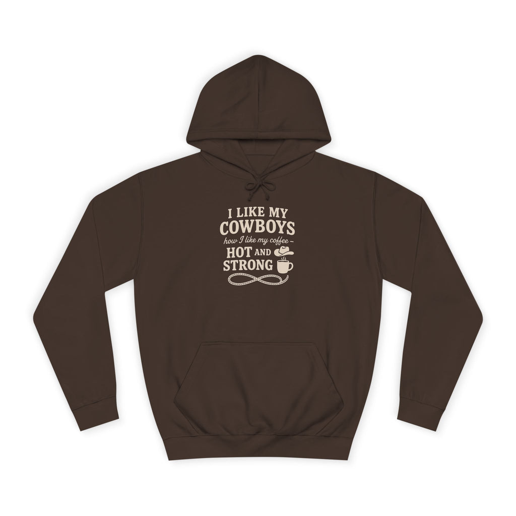 I Like My Cowboys Hot and Strong Hoodie