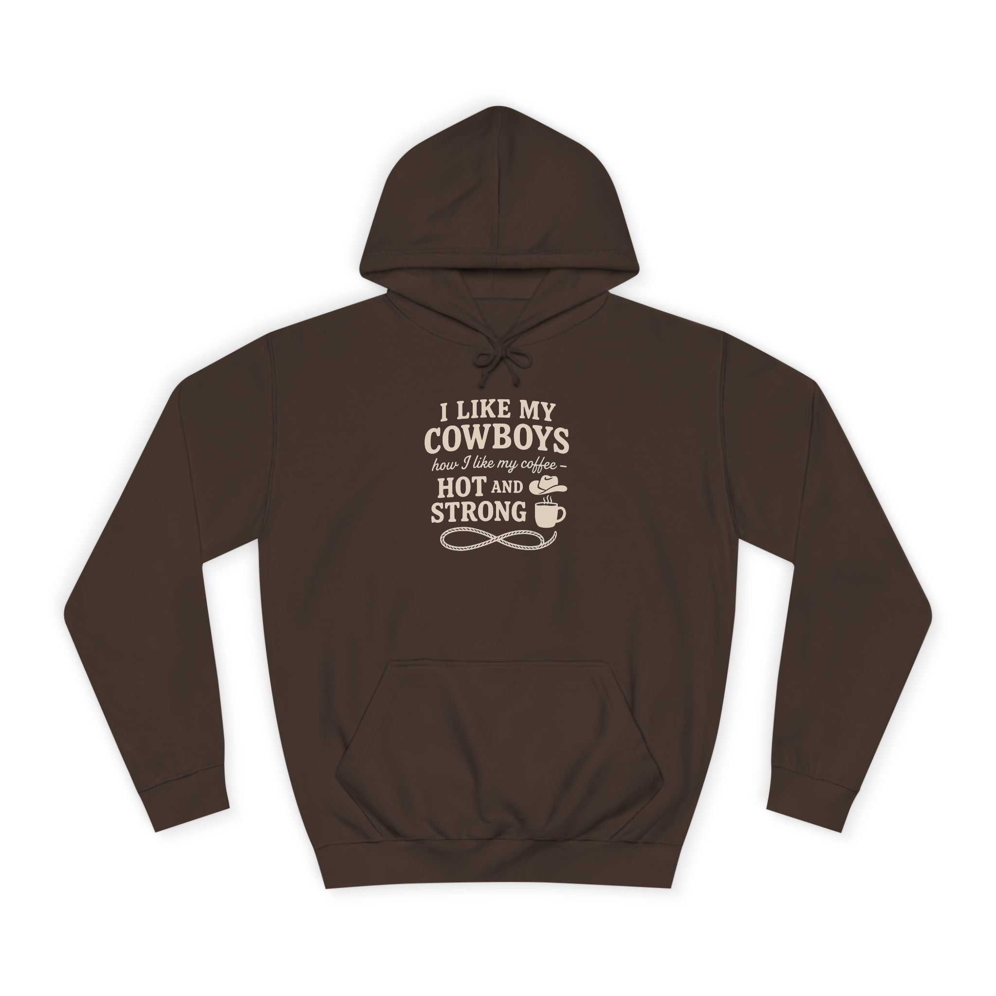 I Like My Cowboys Hot and Strong Hoodie
