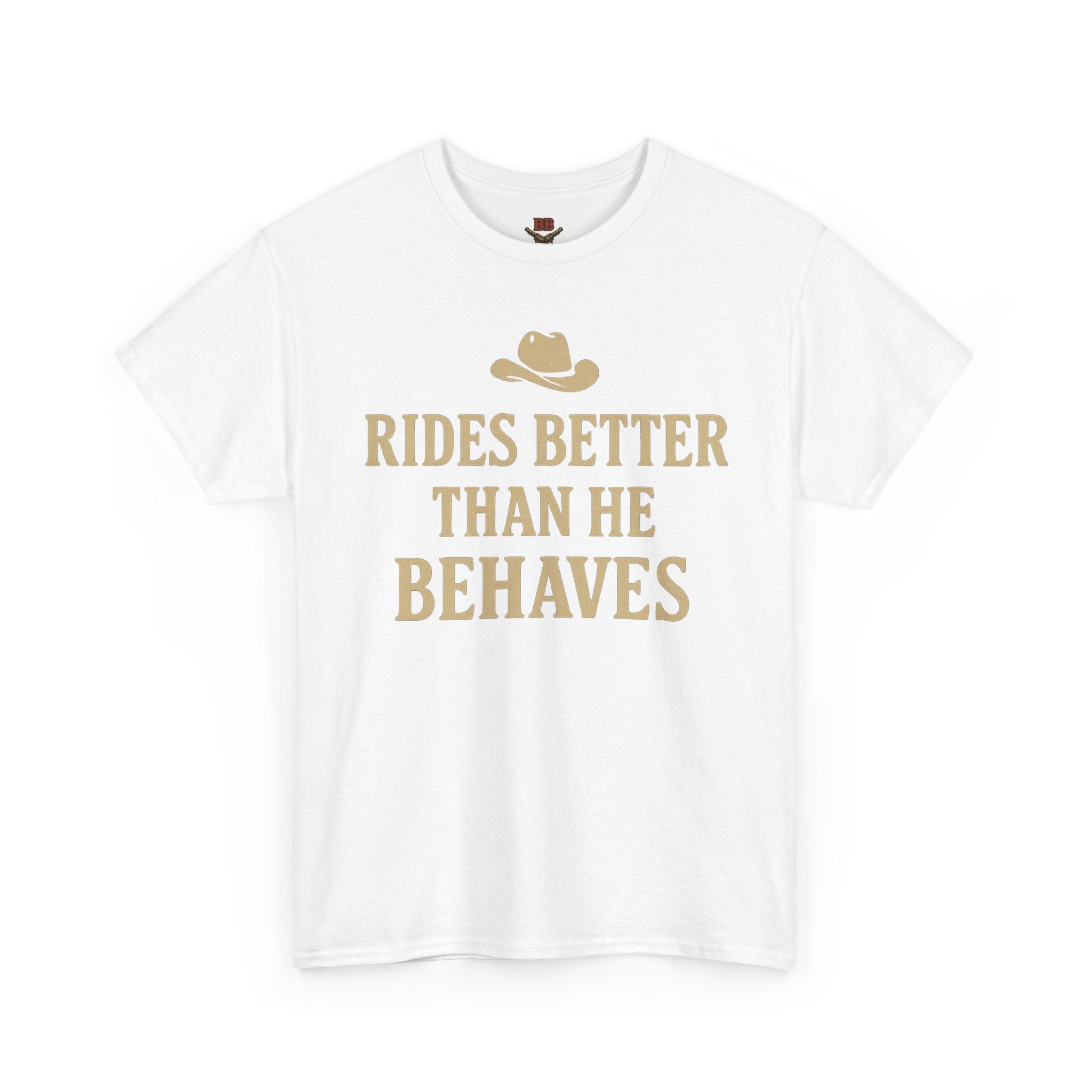Rides Better Than He Behaves T-Shirt