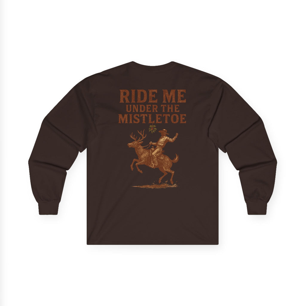 Ride Me Under The Mistletoe Long Sleeve