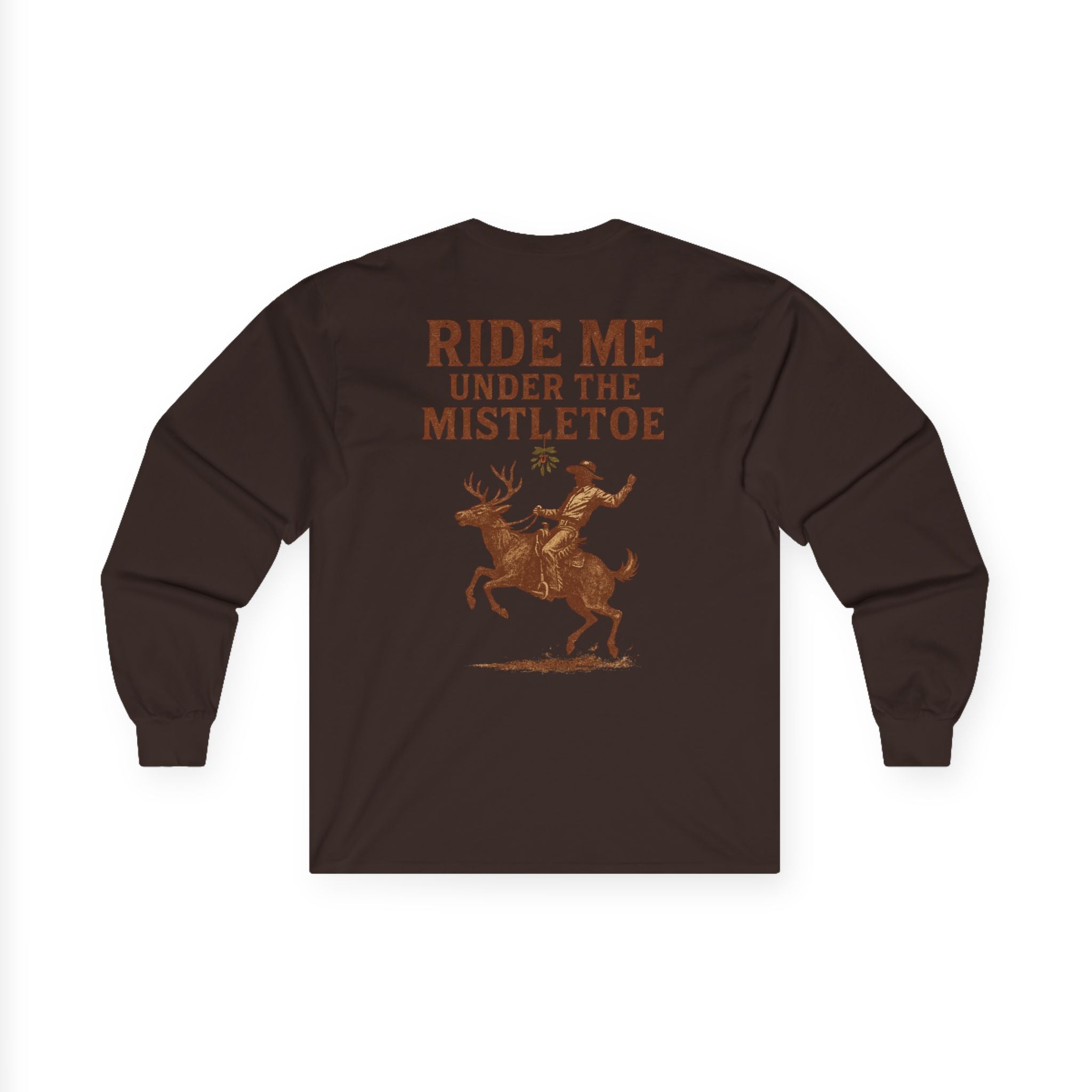 Ride Me Under The Mistletoe Long Sleeve