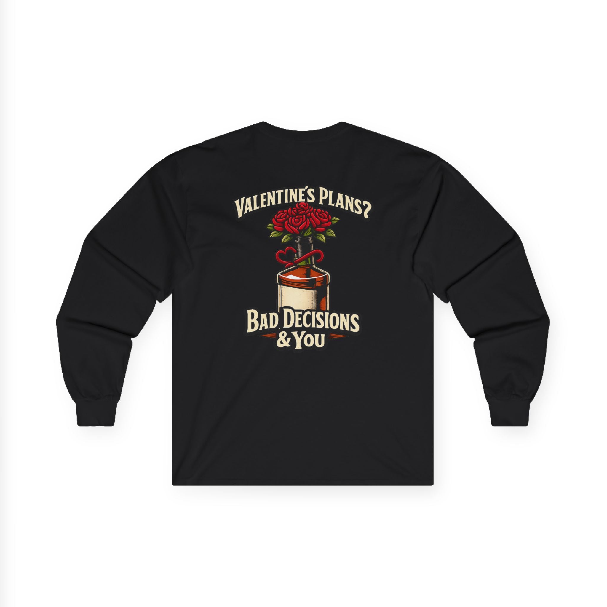 Valentine's Plans? Bad Decisions & You Long Sleeve