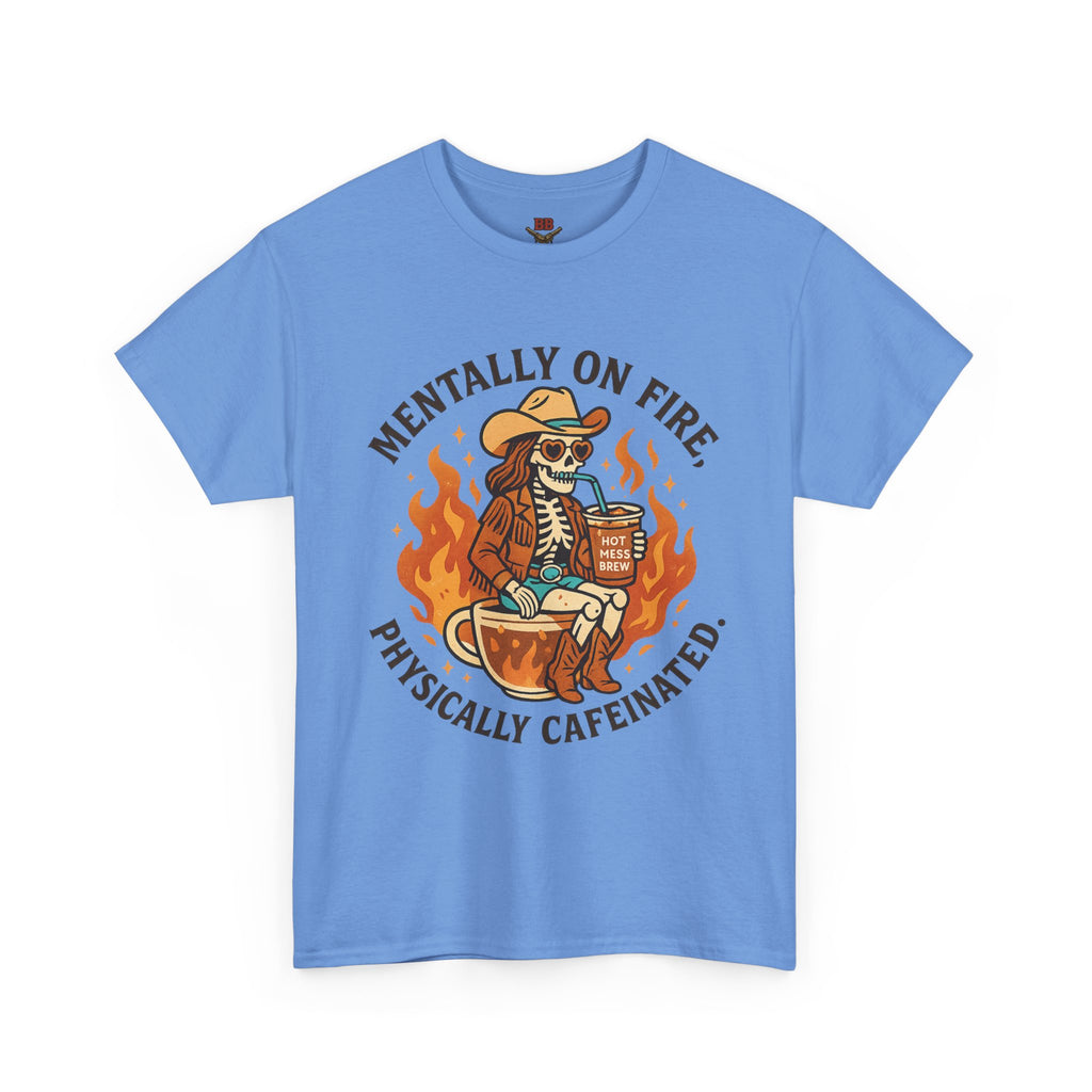 Mentally On Fire Physically Caffeinated Tee
