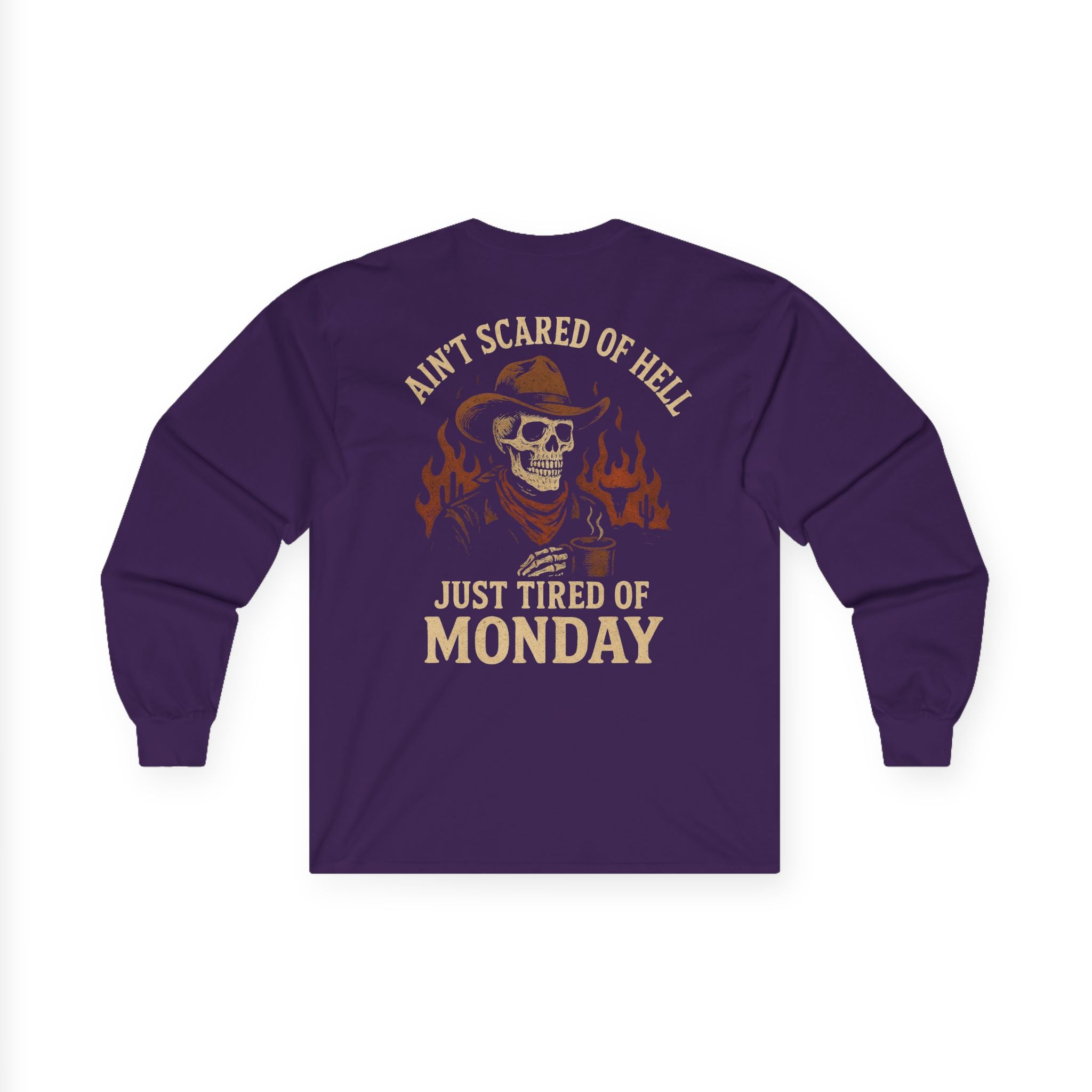 Ain't Scared of Hell Just Tired of Monday Long Sleeve