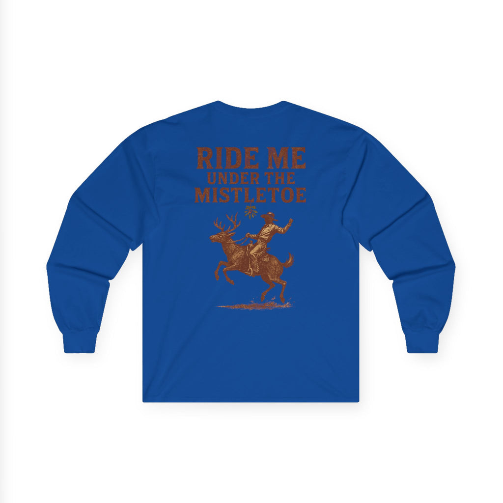 Ride Me Under The Mistletoe Long Sleeve