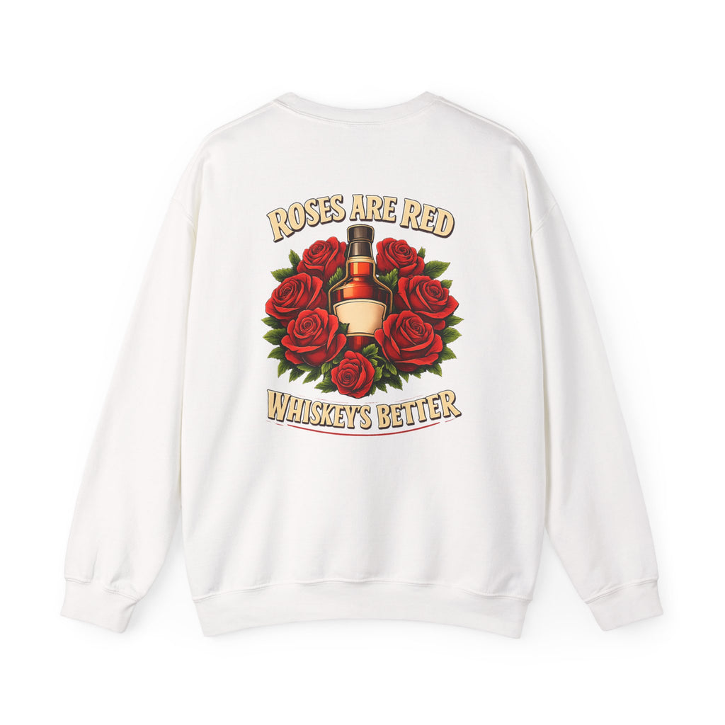 Roses Are Red Whiskey's Better Sweatshirt