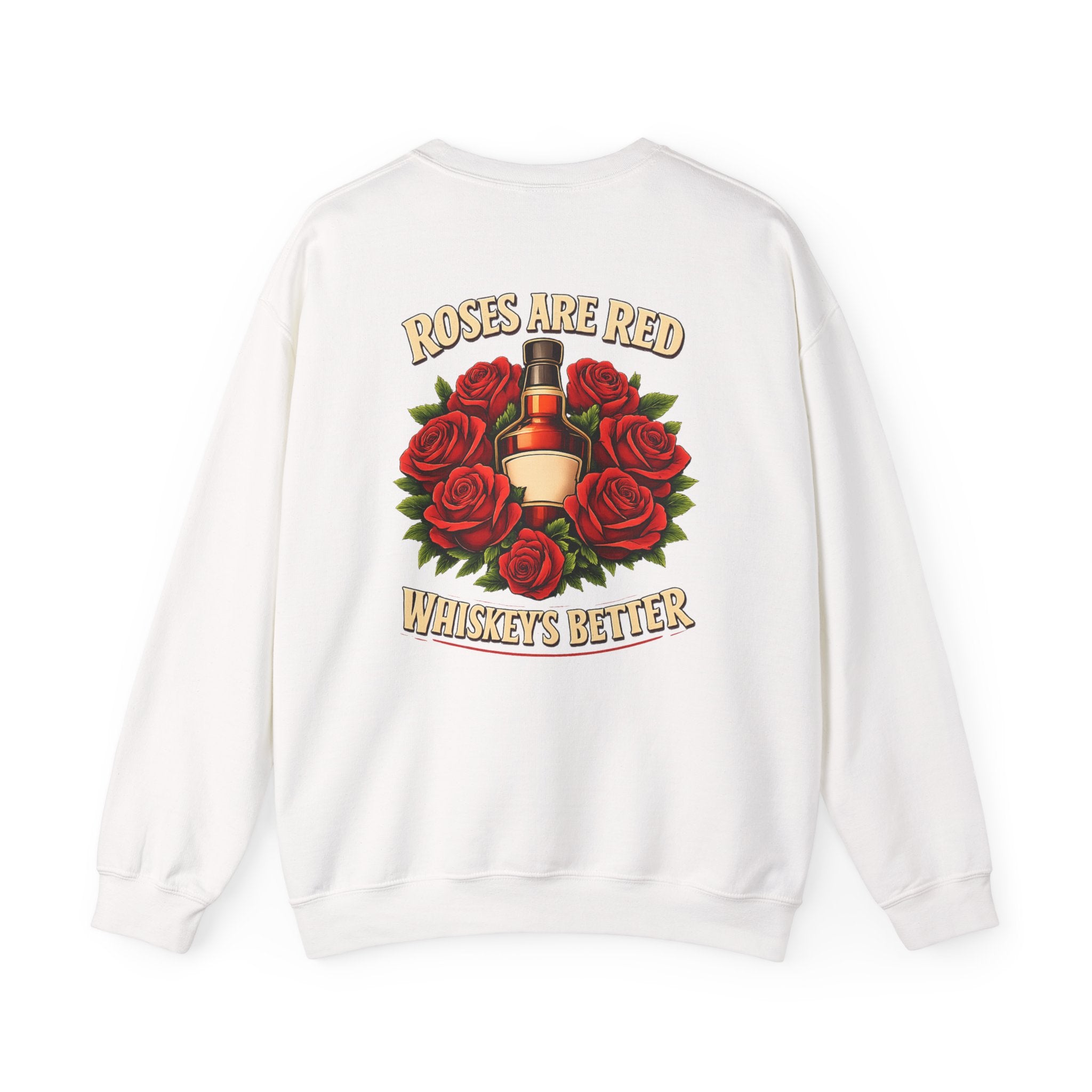 Roses Are Red Whiskey's Better Sweatshirt