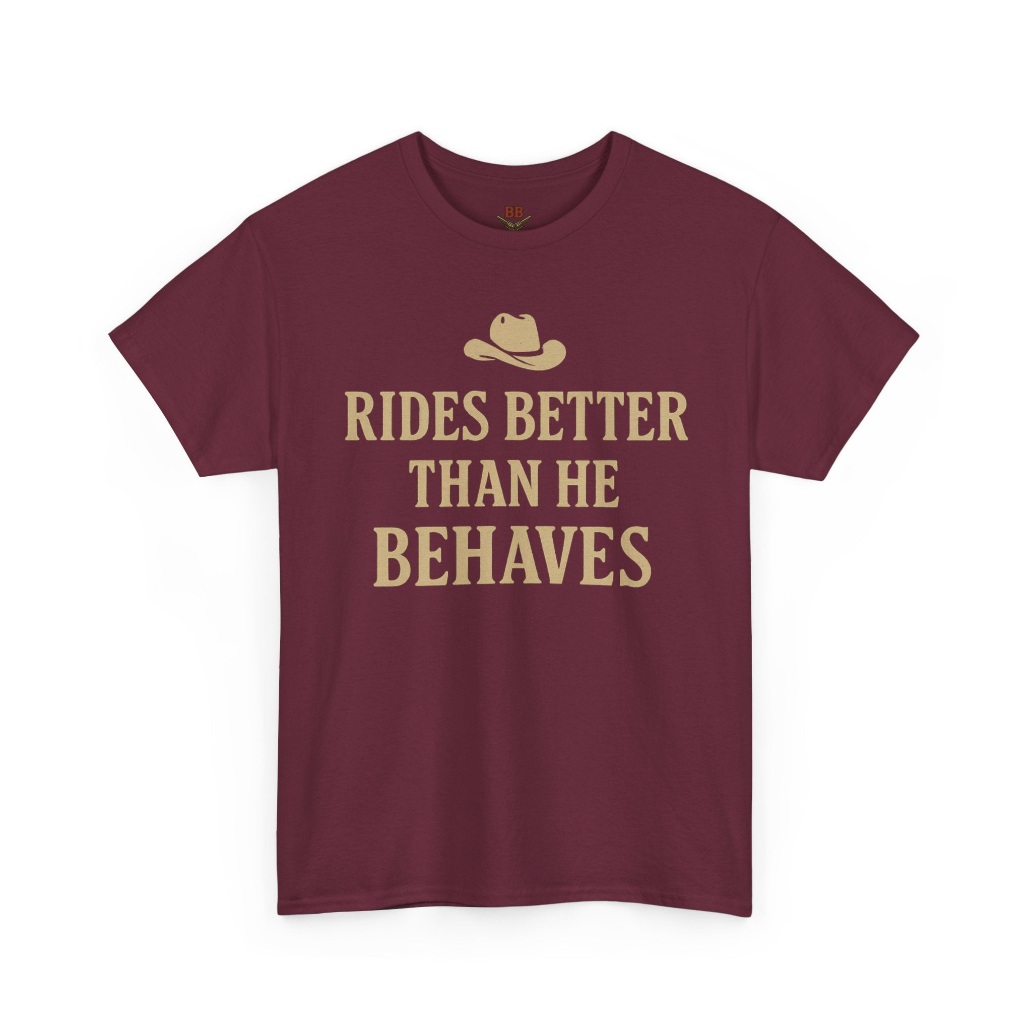 Rides Better Than He Behaves T-Shirt