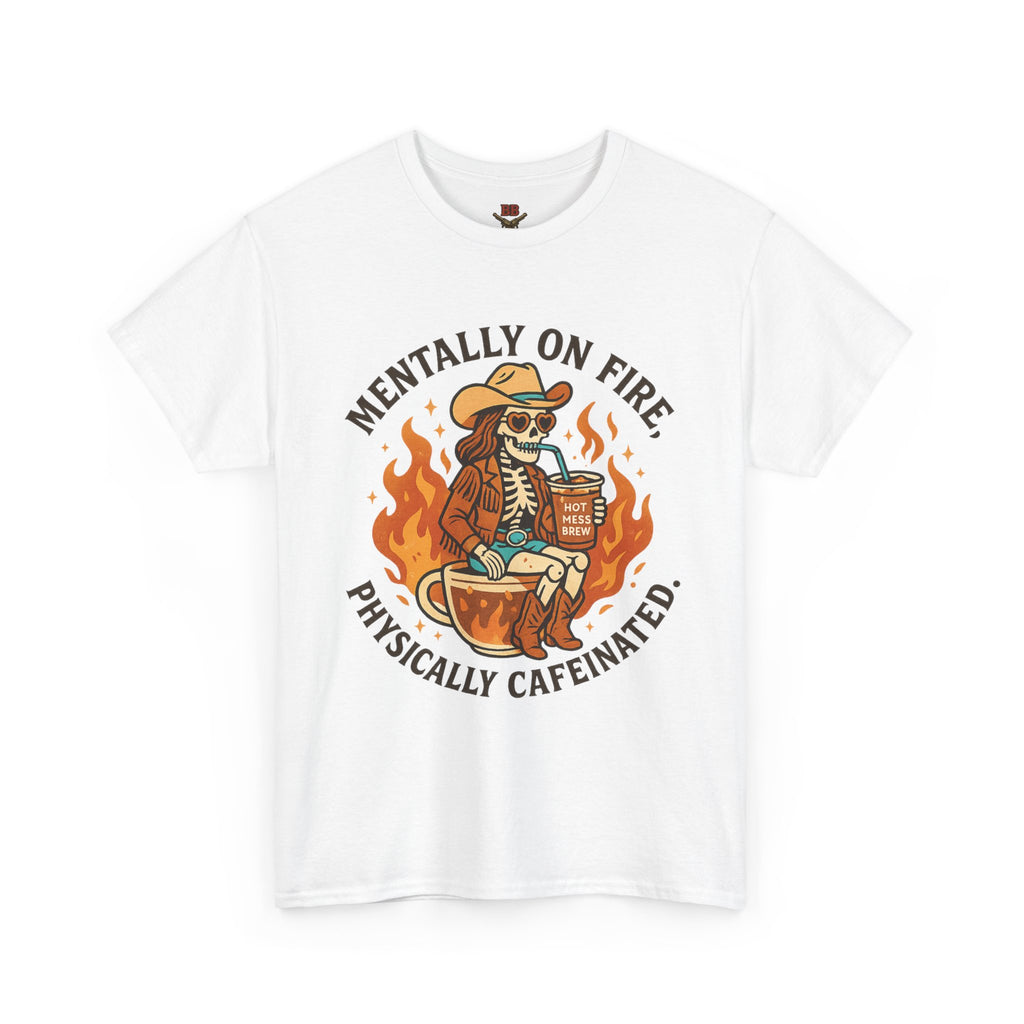 Mentally On Fire Physically Caffeinated Tee