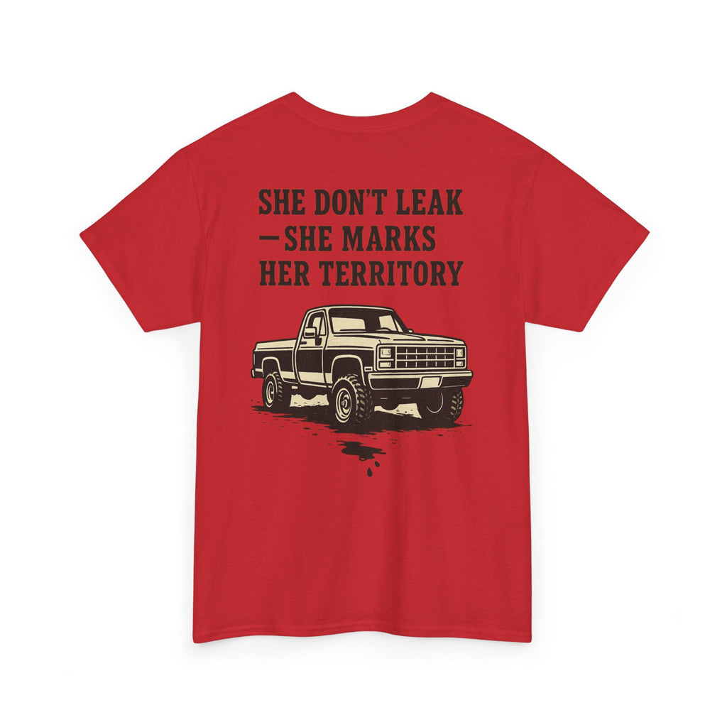 She Don’t Leak She Marks Her Territory Truck Tee
