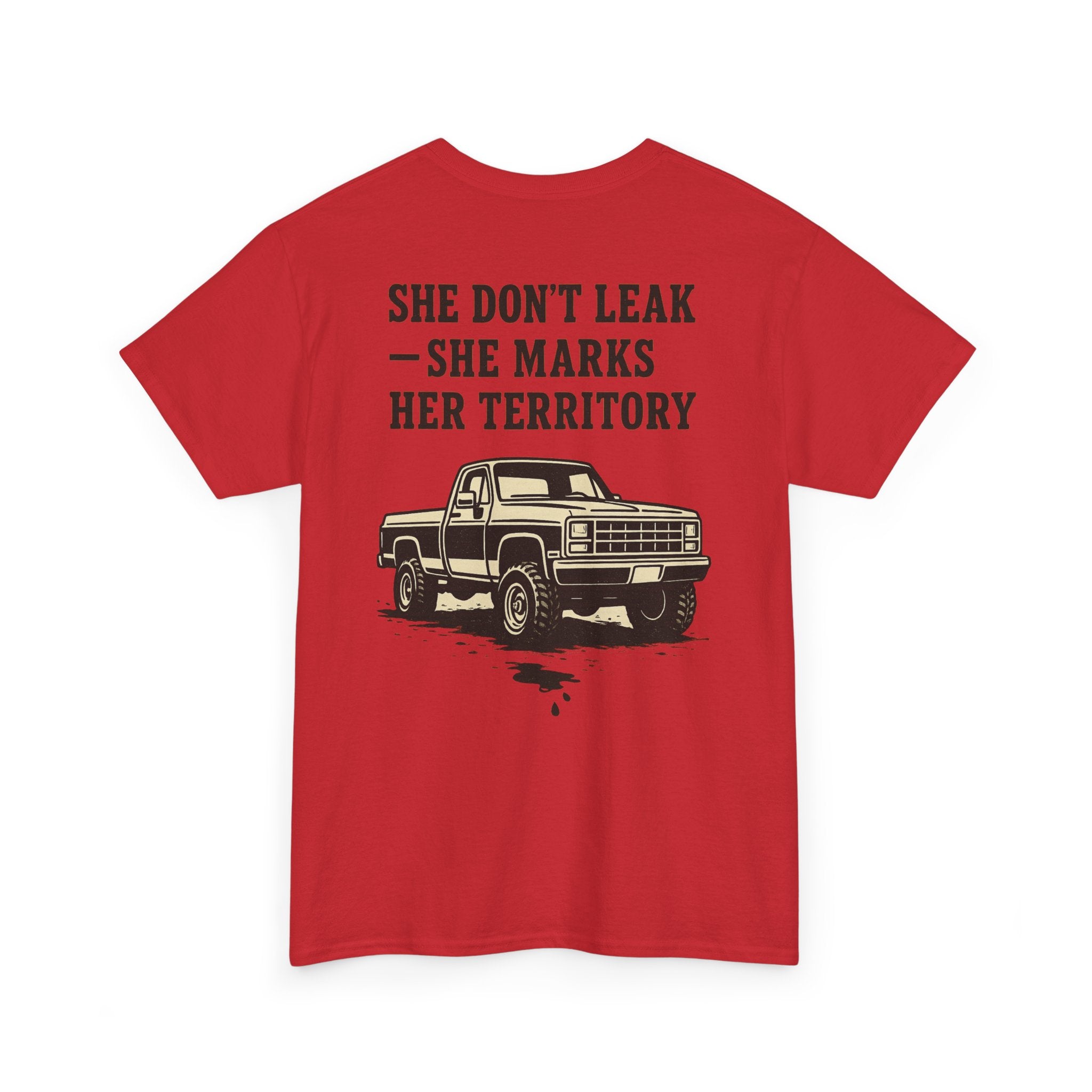 She Don’t Leak She Marks Her Territory Truck Tee