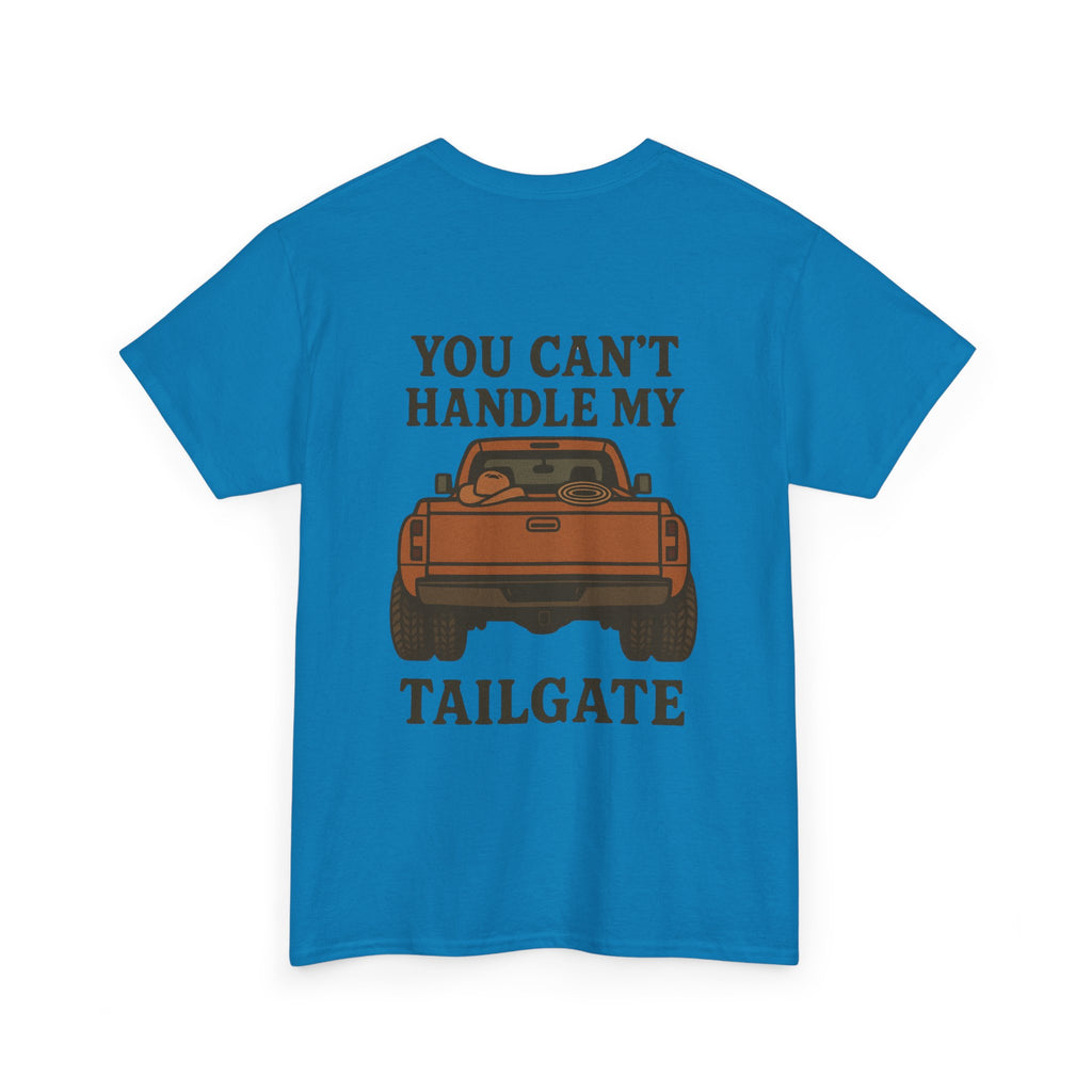 You Can't Handle My Tailgate Tee