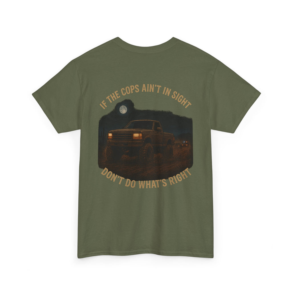 If the Cops Ain't in Sight graphic tee