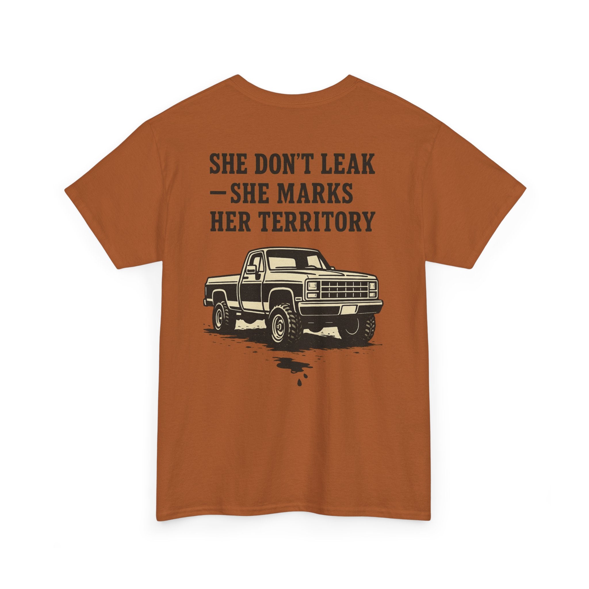 She Don’t Leak She Marks Her Territory Truck Tee
