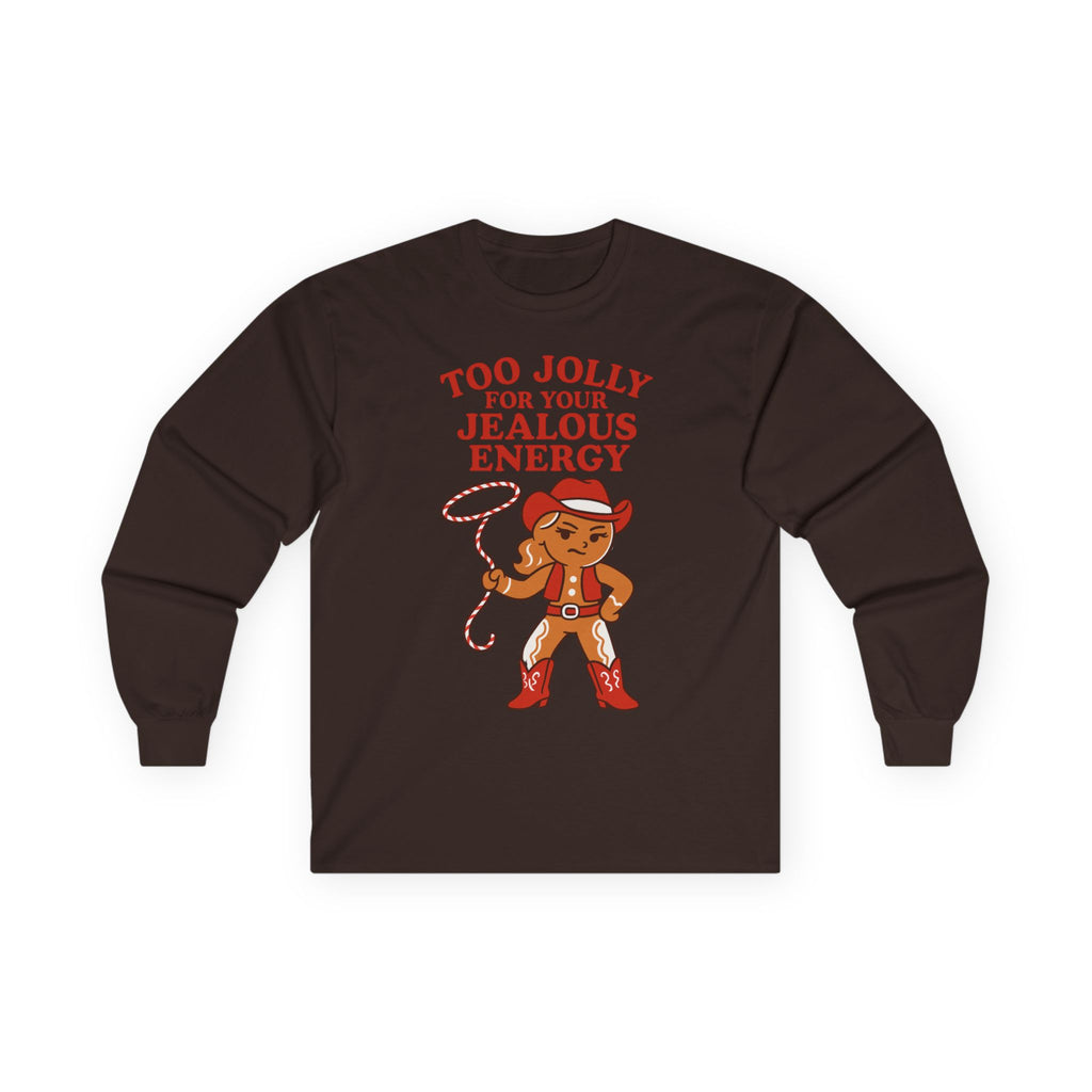 Too Jolly for Your Jealous Energy Long Sleeve Tee