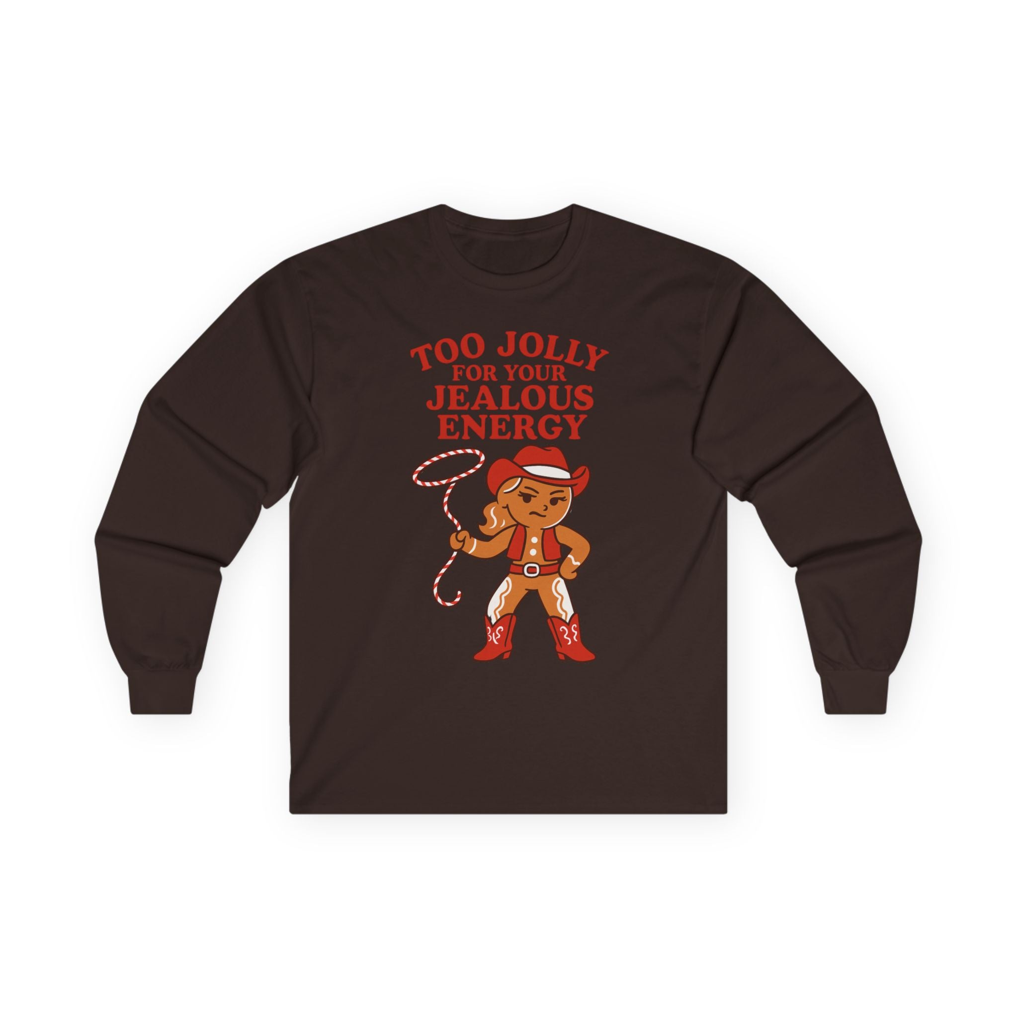 Too Jolly for Your Jealous Energy Long Sleeve Tee