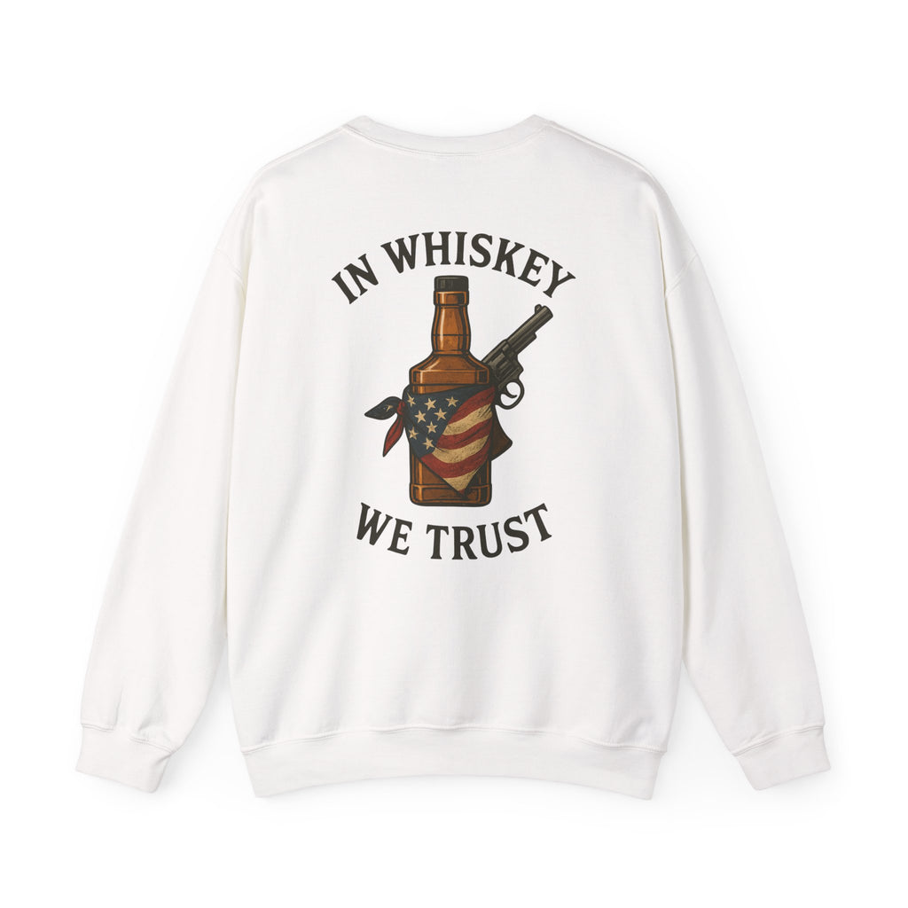 In Whiskey We Trust Sweatshirt