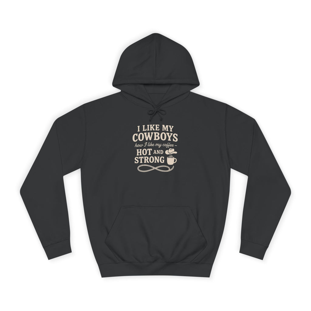 I Like My Cowboys Hot and Strong Hoodie