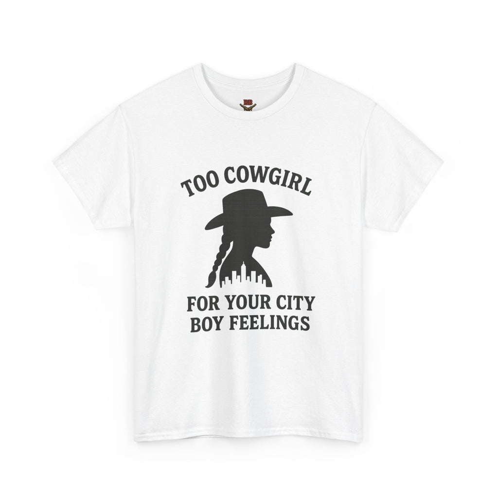 Too Cowgirl For Your City Boy Feelings T-Shirt