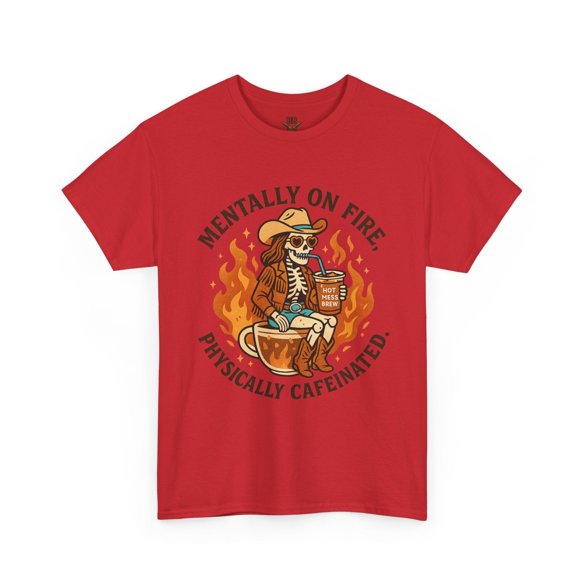 Mentally On Fire Physically Caffeinated Tee