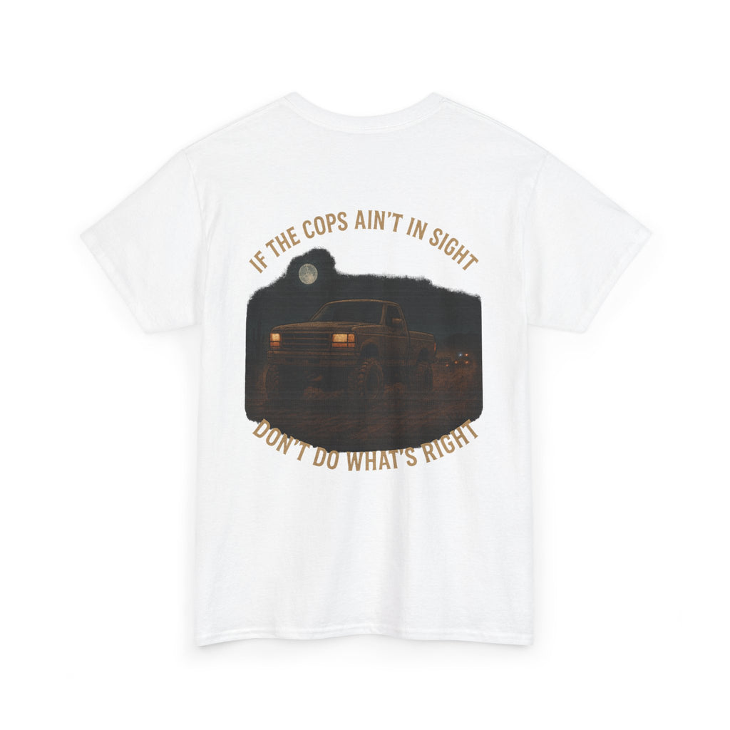 If the Cops Ain't in Sight graphic tee