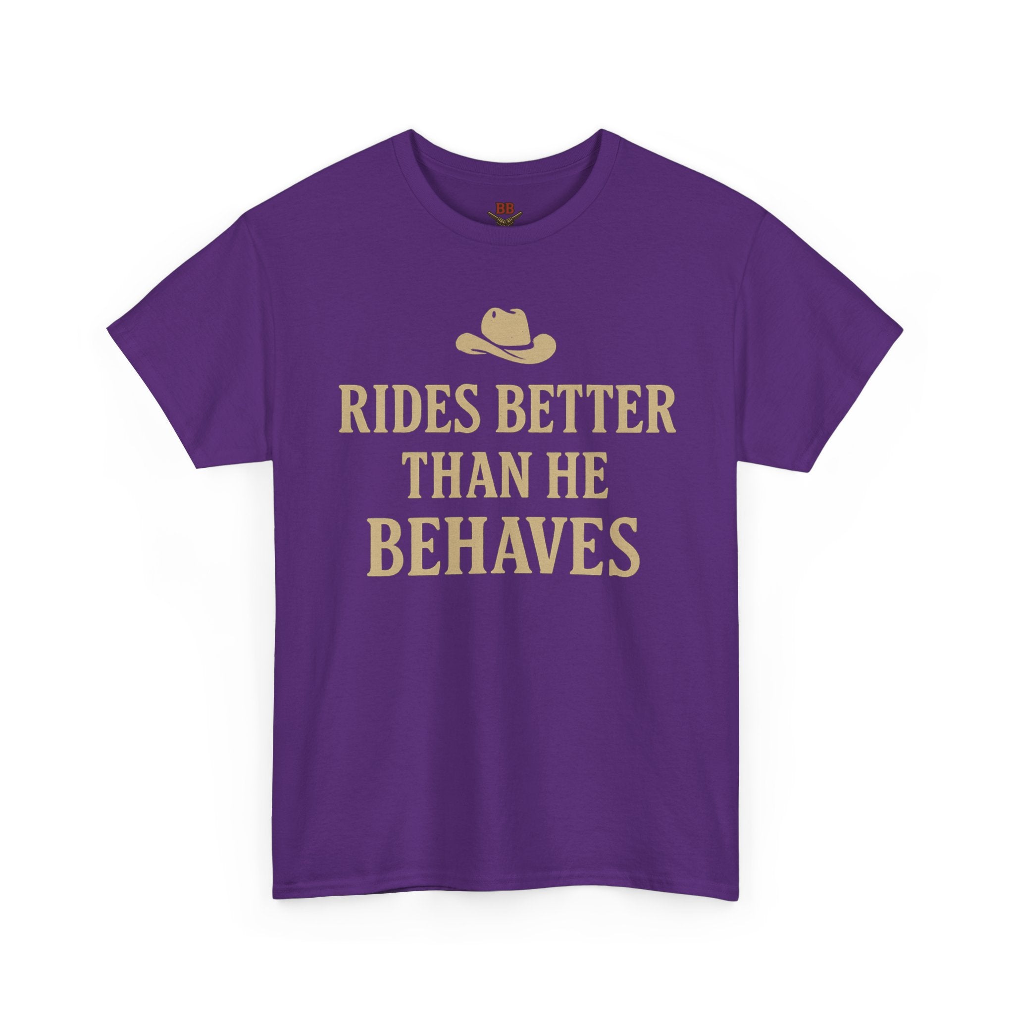 Rides Better Than He Behaves T-Shirt