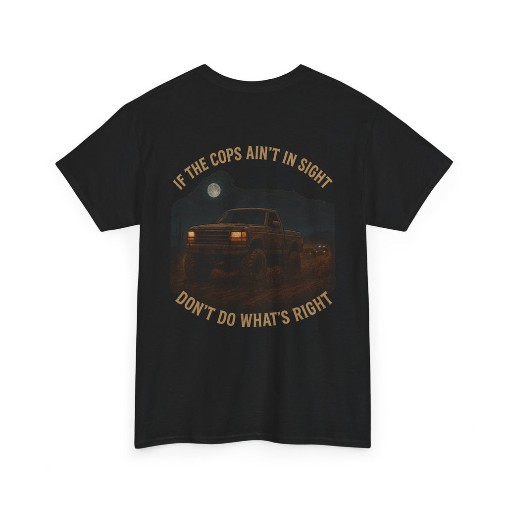 If the Cops Ain't in Sight graphic tee