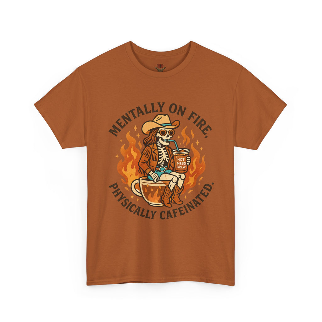 Mentally On Fire Physically Caffeinated Tee