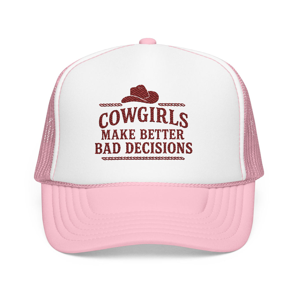 Cowgirls Make Better Bad Decisions Hat