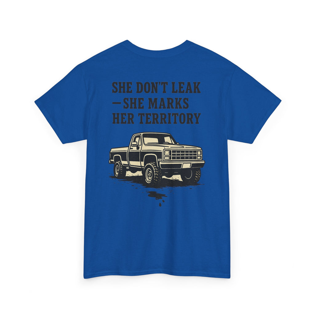 She Don’t Leak She Marks Her Territory Truck Tee
