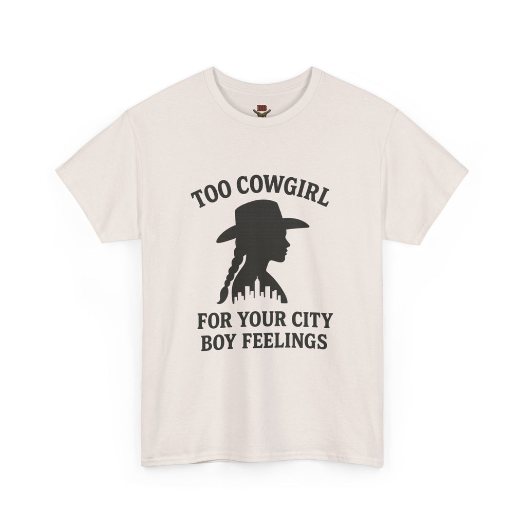 Too Cowgirl For Your City Boy Feelings T-Shirt
