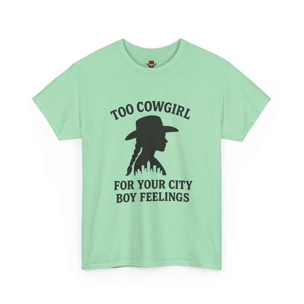 Too Cowgirl For Your City Boy Feelings T-Shirt