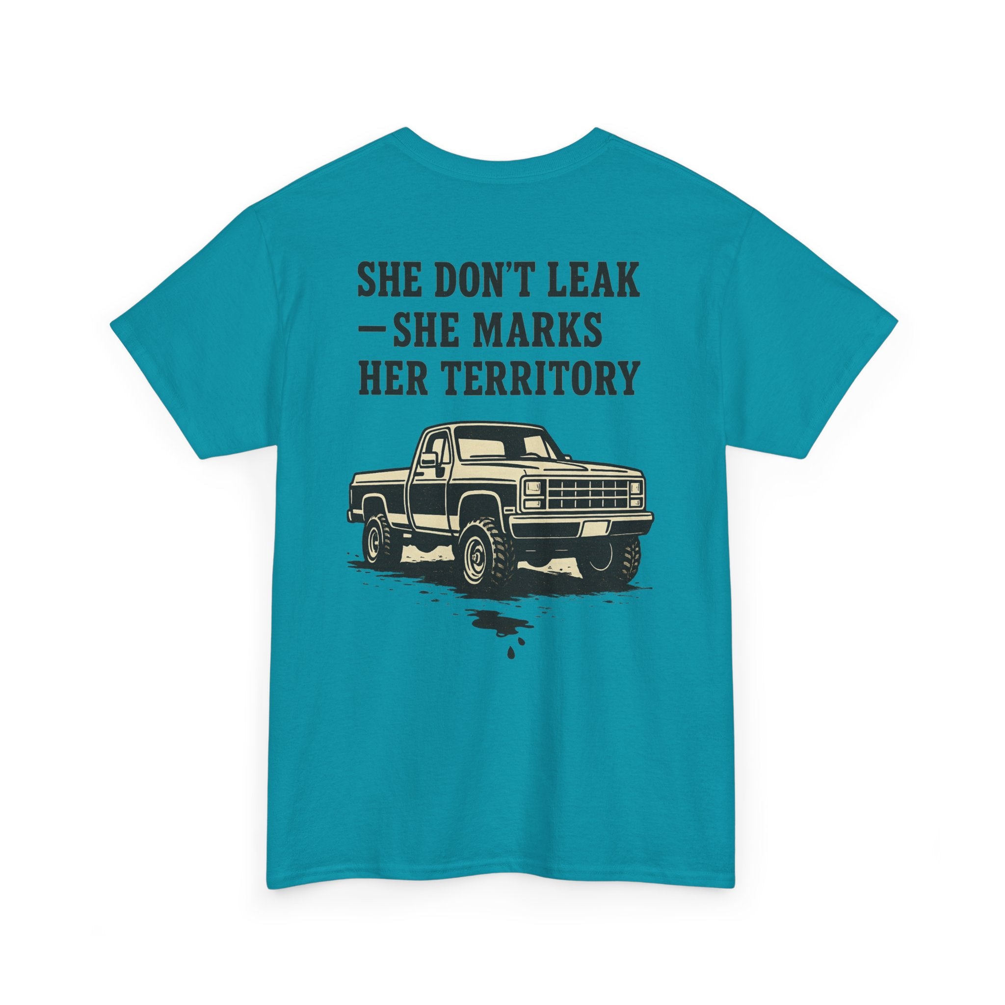She Don’t Leak She Marks Her Territory Truck Tee