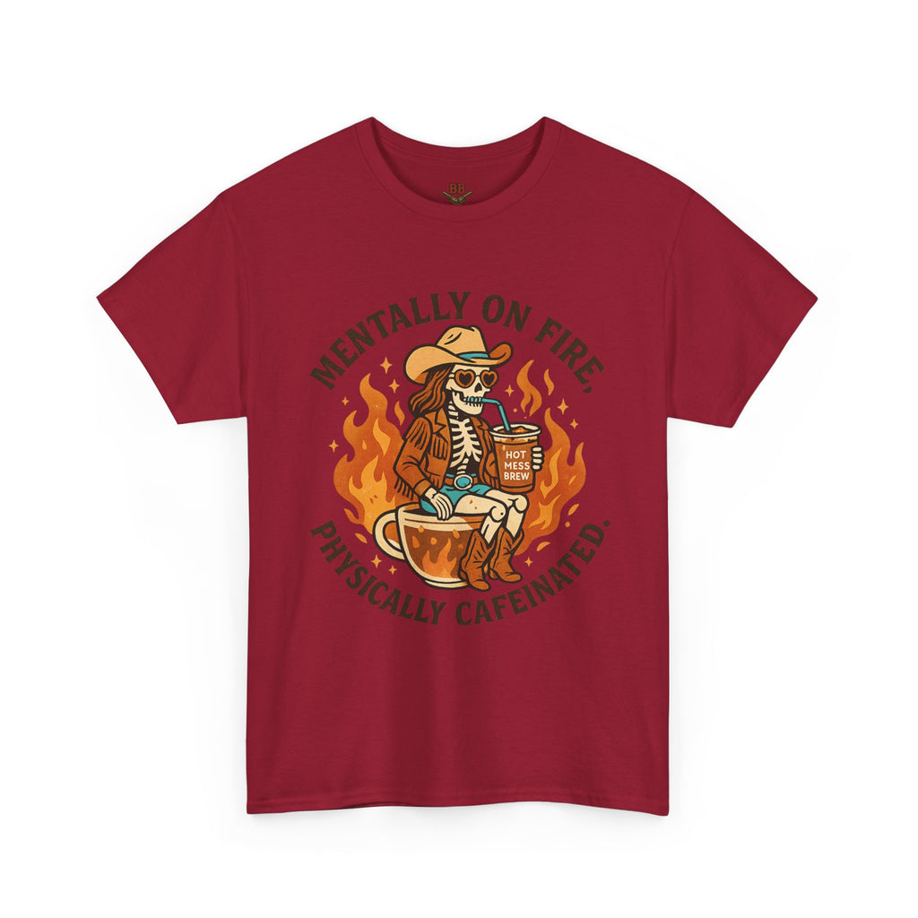 Mentally On Fire Physically Caffeinated Tee