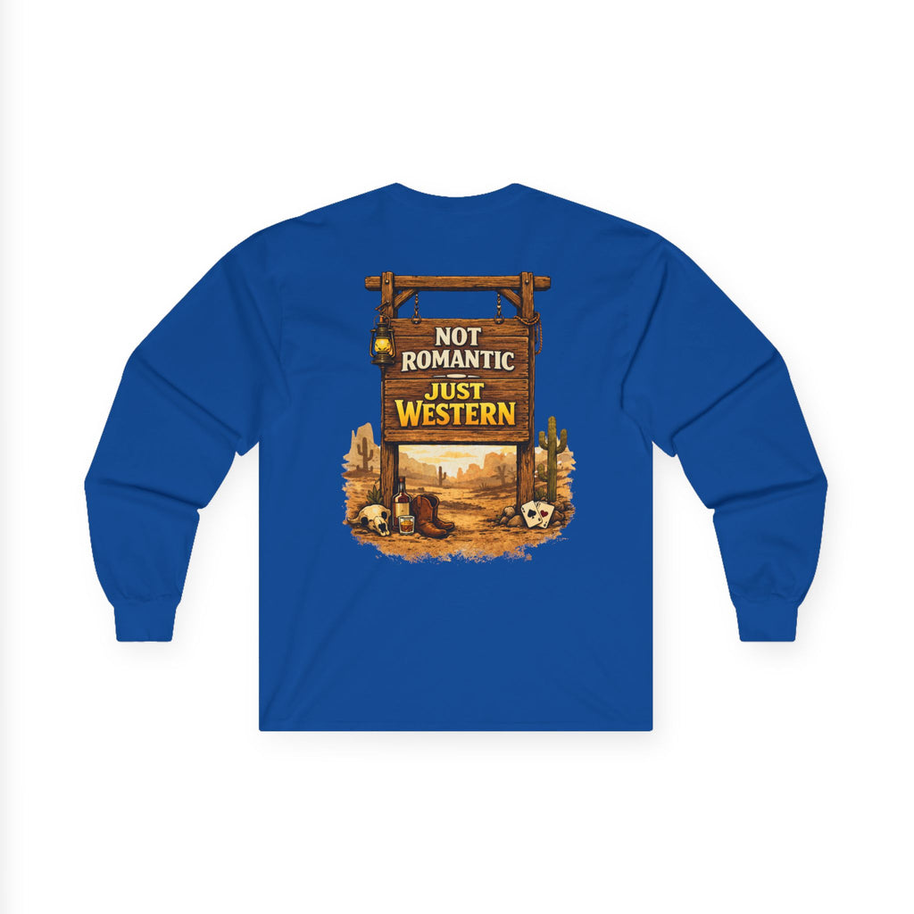 Not Romantic Just Western long sleeve