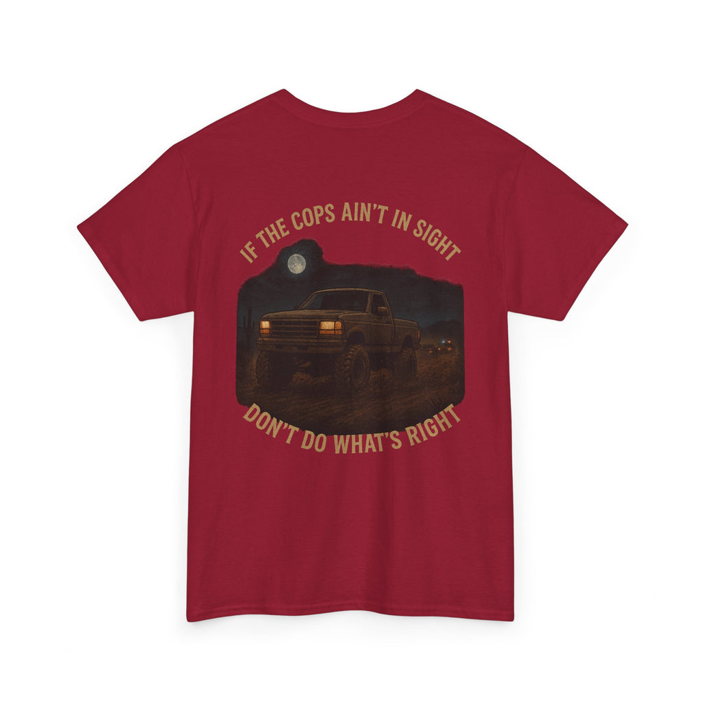 If the Cops Ain't in Sight graphic tee