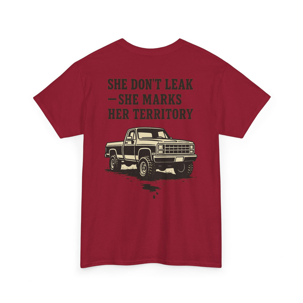 She Don’t Leak She Marks Her Territory Truck Tee
