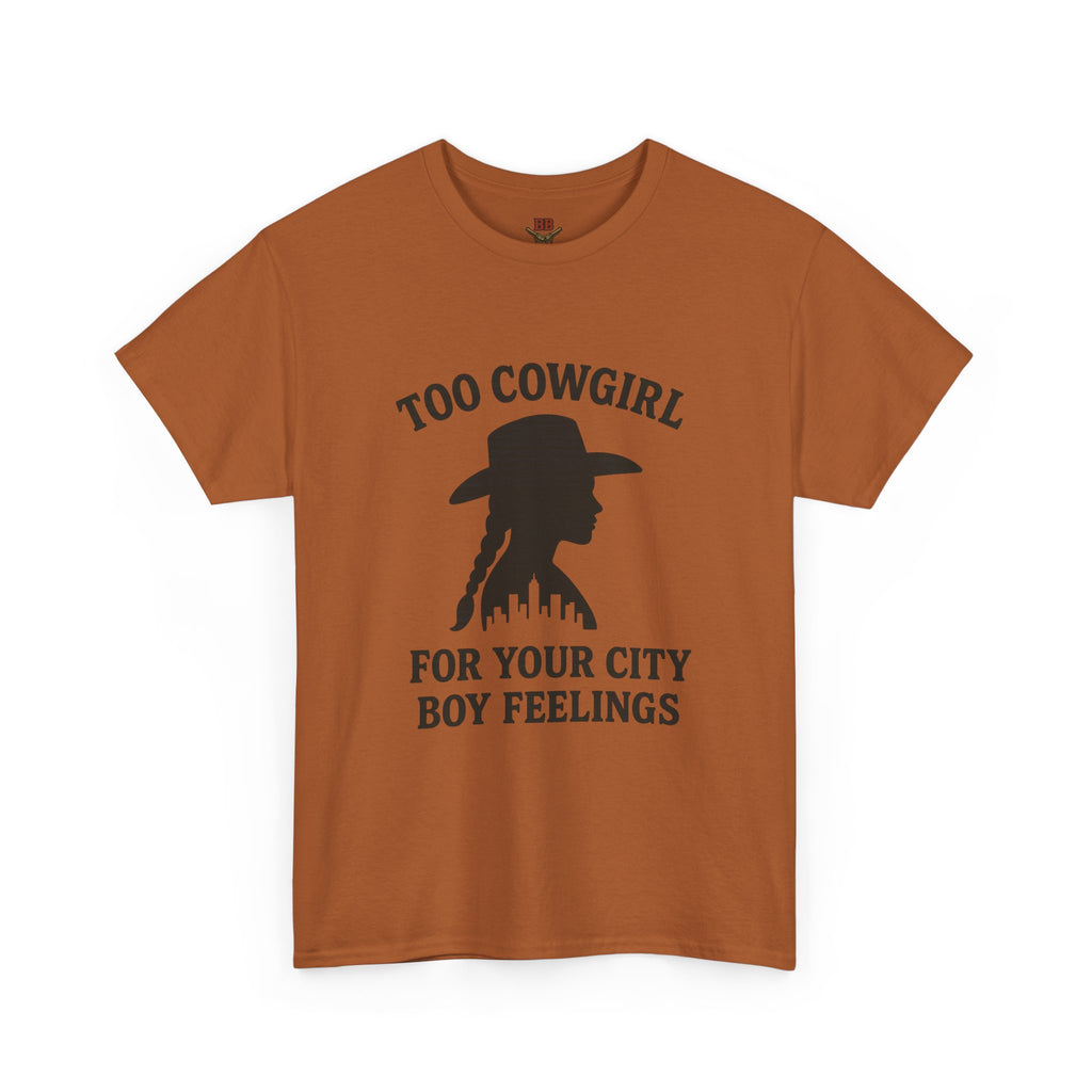 Too Cowgirl For Your City Boy Feelings T-Shirt
