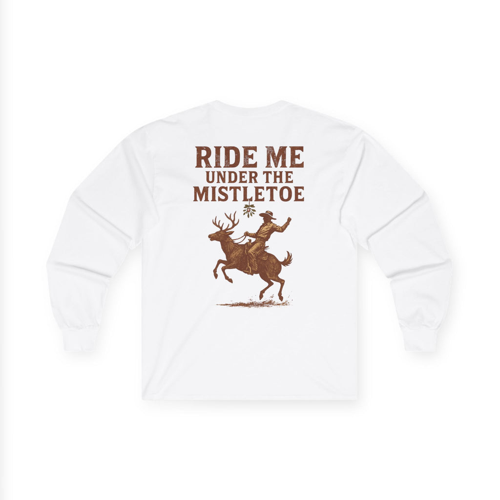 Ride Me Under The Mistletoe Long Sleeve