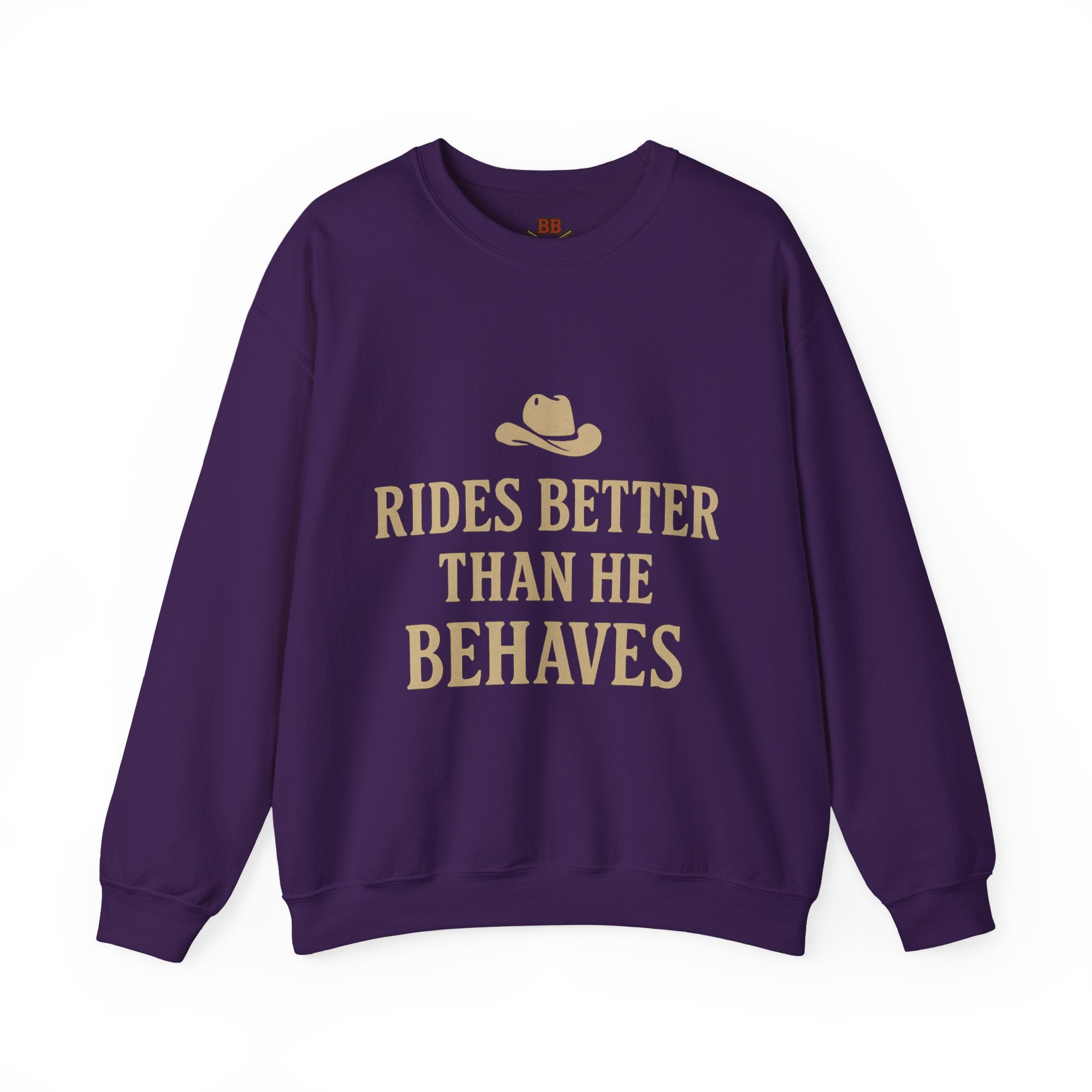 Rides Better Than He Behaves sweatshirt