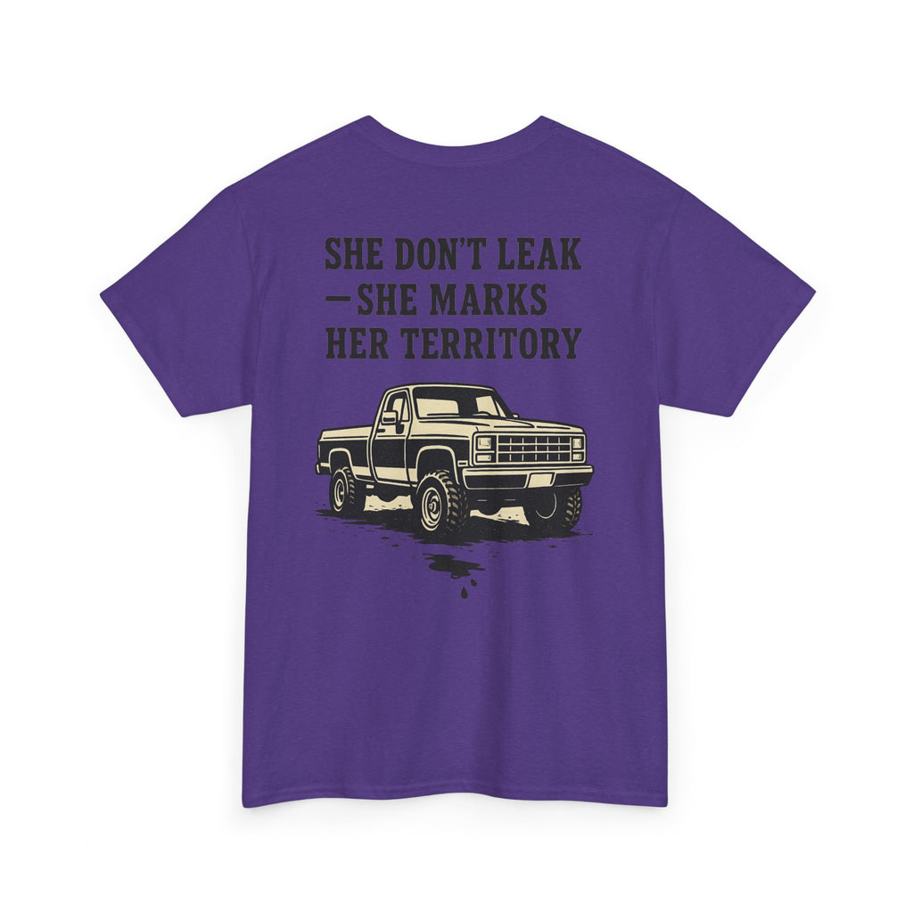 She Don’t Leak She Marks Her Territory Truck Tee