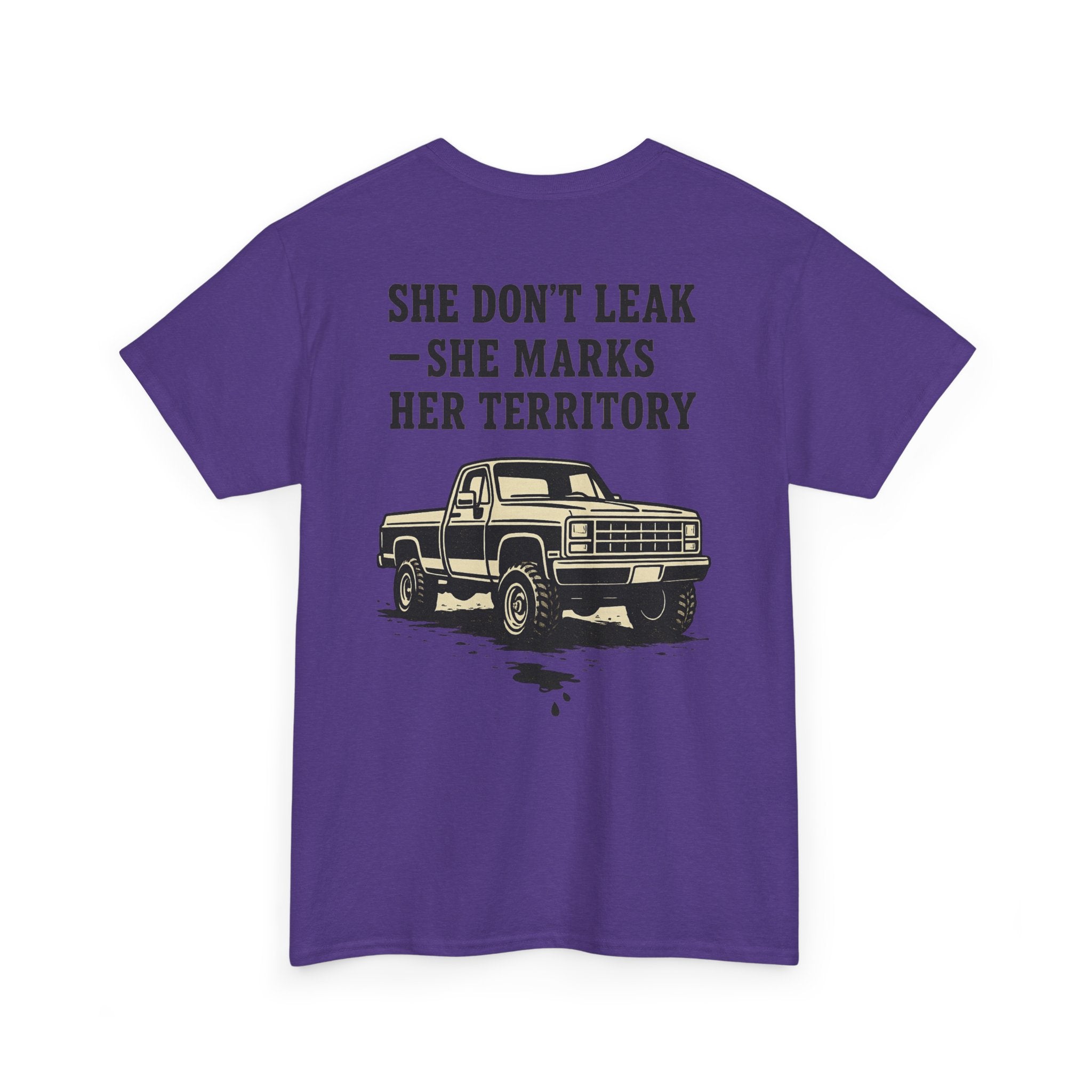 She Don’t Leak She Marks Her Territory Truck Tee
